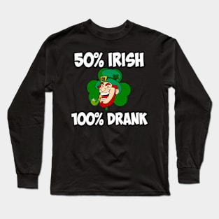 50% Irish 100% drank funny Saint Patricks day Long Sleeve T-Shirt